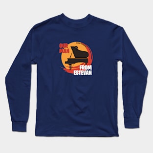 Our Man From Estevan Long Sleeve T-Shirt